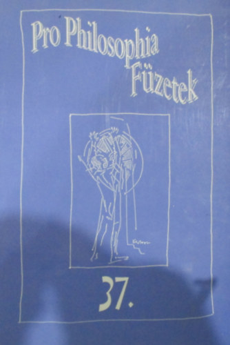 Kalmr Zoltn  (szerk.) - Pro Philosophia fzetek 37.