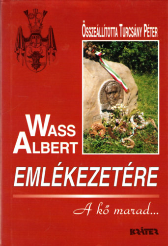 Turcs�ny P�ter �ssze�ll. - Wass Albert eml�kezet�re (A k� marad...)