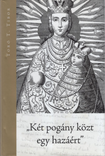 Tor T. Tibor - "Kt pogny kzt egy hazrt"