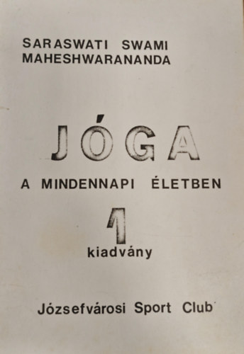 Saraswati swami maheshwarananda - Jga a mindennapi leben 1 kiadvny