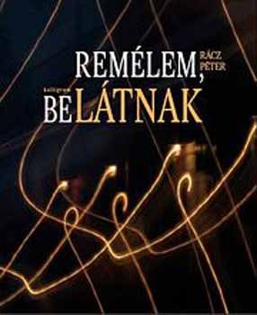 R�cz P�ter - Rem�lem, bel�tnak