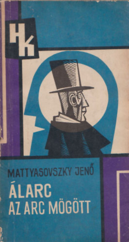 Mattyasovszky Jenő - Álarc az arc mögött (I. kiadás)