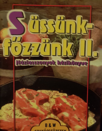 Süssünk-főzzünk II. Háziasszonyok kézikönyve
