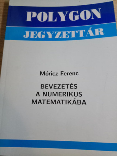 Móricz Ferenc - Bevezetés a numerikus matematikába