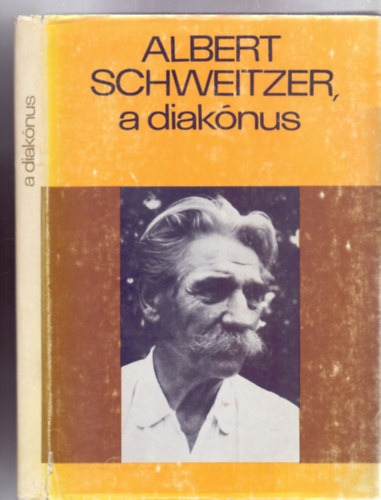 Fordította: Zsigmond Gyula Albert Schweitzer . Dani László - Gyermekkorom és ifjúságom emlékeiből / Albert Schweitzer, a diakónus