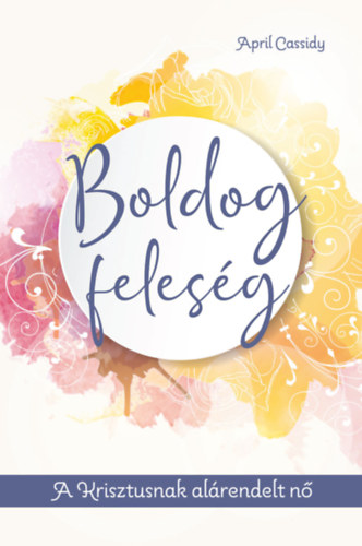April Cassidy - Boldog feles�g