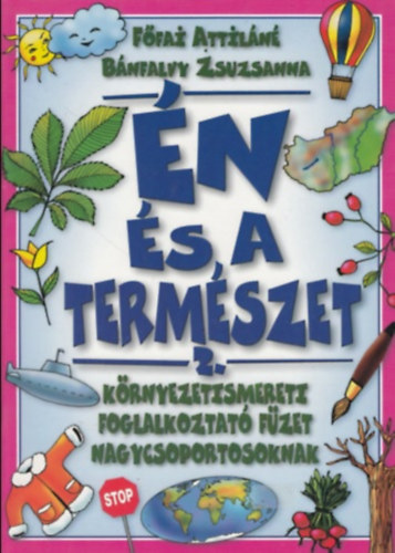 Főfai Attiláné; Bánfalvy Zsuzsa - Én és a természet 2.
