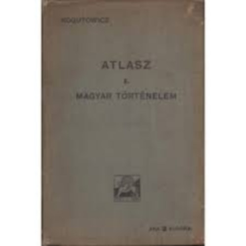 Kogutowicz - Atlasz I. (Magyar történelem)