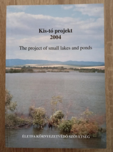 Fónagy Gergely (szerk.) - Kis-tó projekt 2004