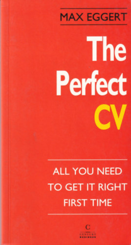 Max Eggert - The Perfect CV: All you need to get it right the first time