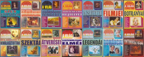 Szekeres Zsolt , Kiss Gabriella, Trethon Judit Kriston Endre (szerk.), Bolyki Tam�s (szerk.), Moh�csi Enik�, Roger Boar, Nigel Blundell, Feh�r Katalin (szerk.) - 14 db a A vil�g legnagyobb... sorozatb�l: A vil�g legnagyobb szexgyilkosai + A vil�g legnagyobb szekt�i + A vil�g legnagyobb s�m�njai + A vil�g legh�resebb antikrisztusai + A vil�g legzseni�lisabb elm�i + A vil�g legnagyobb �tver�sei