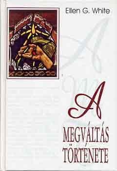 Ellen Gould White - A megvlts trtnete