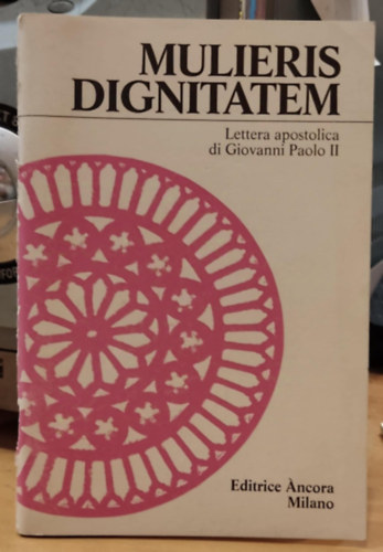 Mulieris Dignitatem - Lettera apostolica di giovanni Paolo II (Editrice Áncora, Milano)