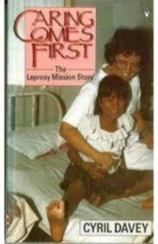 Cyril Davey - Caring Comes First: The Leprosy Mission Story
