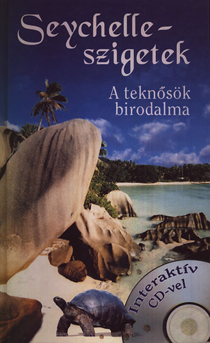 Feh�r P�ter- Csepregi Andrea  (szerk.) - Seychelle-szigetek (A tekn�s�k birodalma)- CD-vel