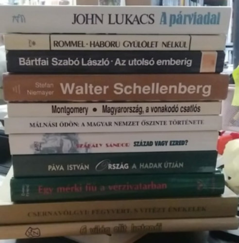 Mlnsi dn, John Lukacs, Rommel, Erwin, Stefan Niemayer, Montgomery, Szakly Sndor, Pva Istvn Danku Ferenc - 11 db-os KNYVMENT AJNLAT, trtnelmi: A vilg elit katoni+ Fegyvert, s vitzt nekelek+ Egy mrki fi a vrzivatarban+ Orszg a hadak tjn+ Szzad vagy ezred? A magyar nemzet szinte trtnete+ Magyarorszg, a vonakod csatl