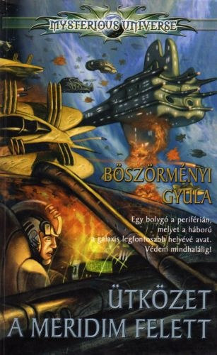 Böszörményi Gyula - Ütközet a Meridim felett (Mysterious Universe)