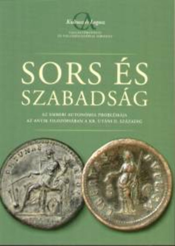 Sors s szabadsg - Az emberi autonmia problmja az antik filozfiban a Kr. utni II. szzadig