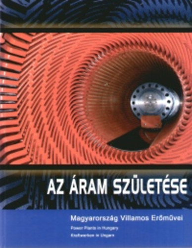 Csords Gbor  (szerk.) - Az ram szletse - Magyarorszg Villamos Ermvei (Magyar-Angol-Nmet nyelv)