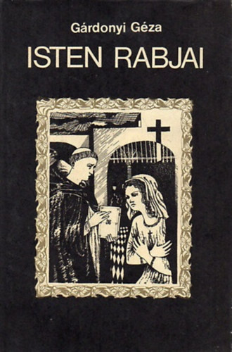 Gárdonyi Géza - Isten rabjai
