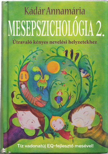 Kádár Annamária - Mesepszichológia 2. ( Útravaló kényes nevelési helyzetekhez )