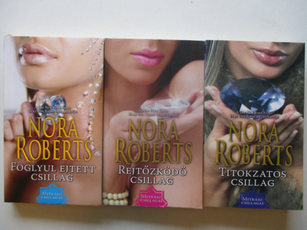 Nora Roberts - Mitrász csillagai trilógia 1-3./ 1. Rejtőzködő csillag 2. Foglyul ejtett csillag 3. Titokzatos csillag/