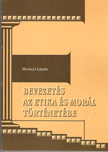 Horczi Lszl - Bevezets az etika s a morl trtnetbe