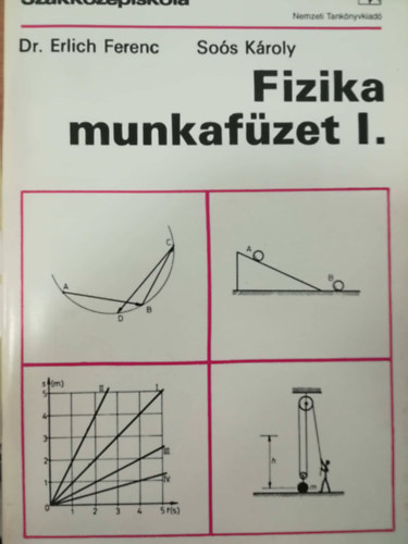 Soós Károly Erlich Ferenc - Fizika munkafüzet I.