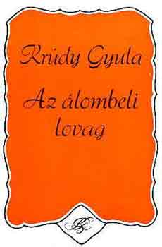 Krúdy Gyula - Az álombeli lovag