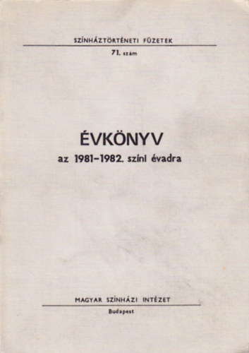 Moln�r Kl�ra  Alp�r  �gnes  szerk. (szerk.) - �vk�nyv az 1981-1982. sz�ni �vadra (Sz�nh�zt�rt�neti f�zetek - 71.sz�m)