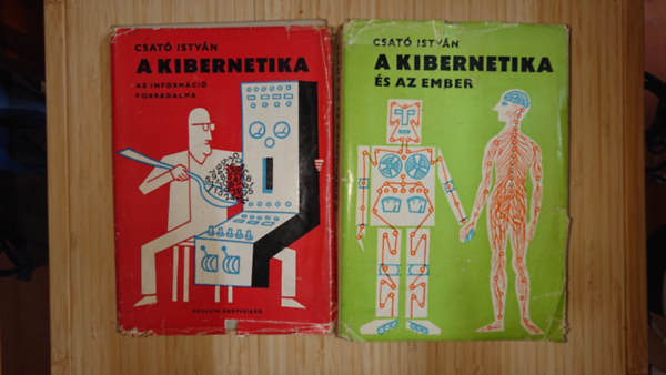Csat� Istv�n - 2 k�nyv Csat� Istv�nt�l: A kibernetika - Az inform�ci� forradalma, A kibernetika �s az ember