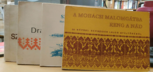 Kodály Zoltán, Schneider Lajos (gyűjt.), Olsvai Imre, Várnai Ferenc - 4 db népdalgyűjtemény: A mohácsi malomgátba reng a nád + Dráva szélén lakom + Hadikfalvi székely népdalok + Széles víz a Duna