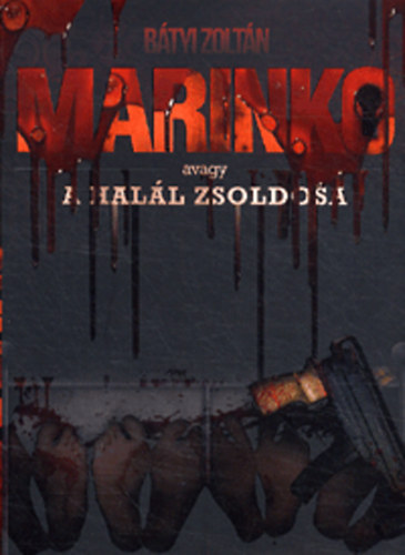 B�tyi Zolt�n - Marinko - avagy a Hal�l zsoldosa