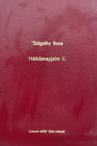 Szigethy Ilona - Hétköznapjaim II. (válogatott művek)