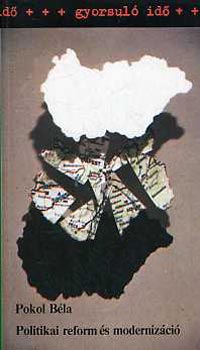 Pokol Béla - Politikai reform és modernizáció (gyorsuló idő)