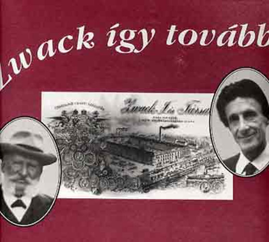 Zwack így tovább! (Egy család, egy gyár, egy ital legendáriuma)