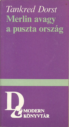 Tankred Dorst - Merlin avagy a puszta orszg (modern knyvtr)