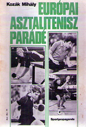 Szerk.: Pintér Lászlóné Kozák Mihály - Európai asztalitenisz parádé (Pingpong)
