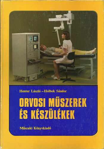 Henter Lszl-Holbok Sndor - Orvosi mszerek s kszlkek