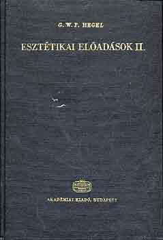 G.W.F. Hegel - Eszttikai eladsok II.