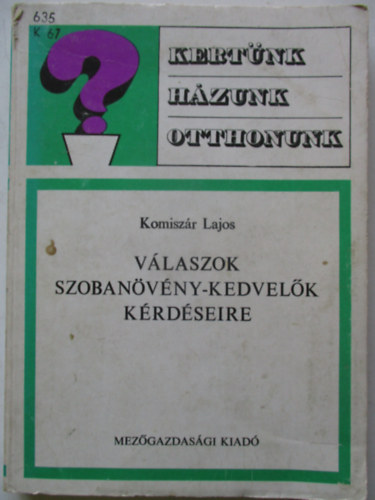Dr. Komiszár Lajos - Válaszok szobanövény-kedvelők kérdéseire