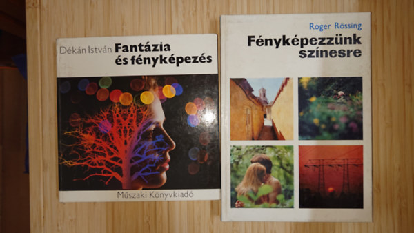 Roger Rössing, Dékán István - 2 könyv a fotózássról: Fantázia és fényképezés, Fényképezzünk színesre