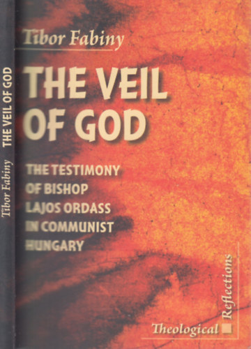 Tibor Fabiny - The Veil of God - The Testimony of Bishop Lajos Ordass in Communist Hungary (dedik�lt)