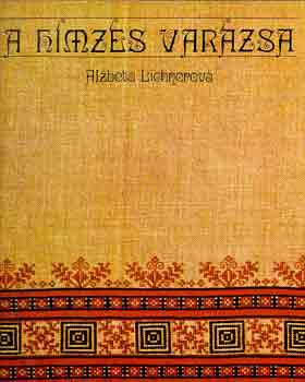 Alzbeta Lichnerová - A hímzés varázsa