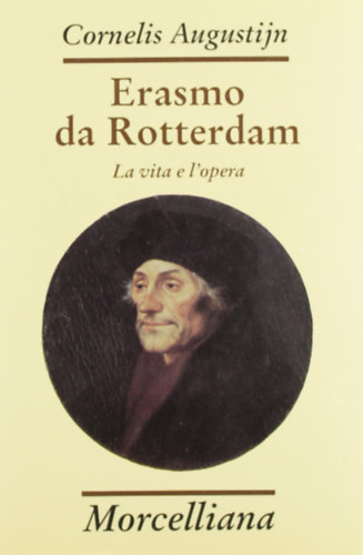 Cornelis Augustijn - Erasmo da Rotterdam - La vita e l'opera