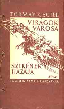 Tormay Cécile - Virágok városa szirének hazája