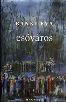 Bánki Éva - Esőváros