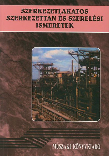 Lacza J�zsef - Szerkezetlakatos szerkezettan �s szerel�si ismeretek