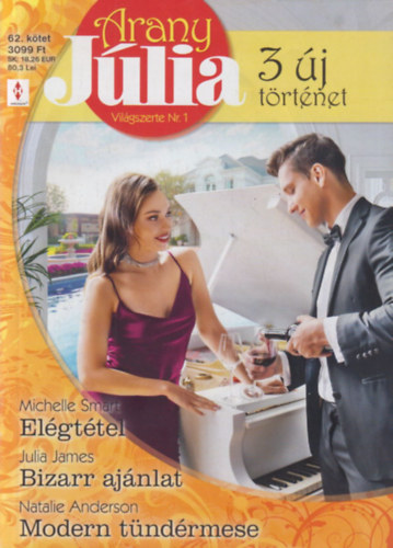 Julia James, Natalie Anderson Michelle Smart - Arany Júlia 62. - Elégtétel; Bizarr ajánlat; Modern tündérmese