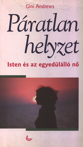 Gini Andrews - Pratlan helyzet - Isten s az egyedlll n